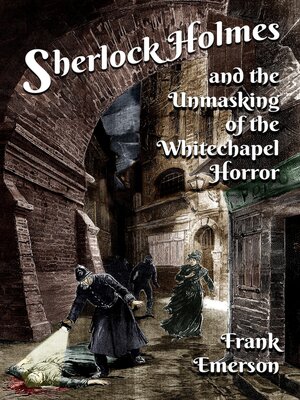 cover image of Sherlock Holmes and the Unmasking of the Whitechapel Horror